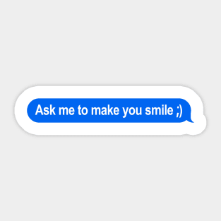 Ask Me To Make You Smile Talking Bubble Sticker